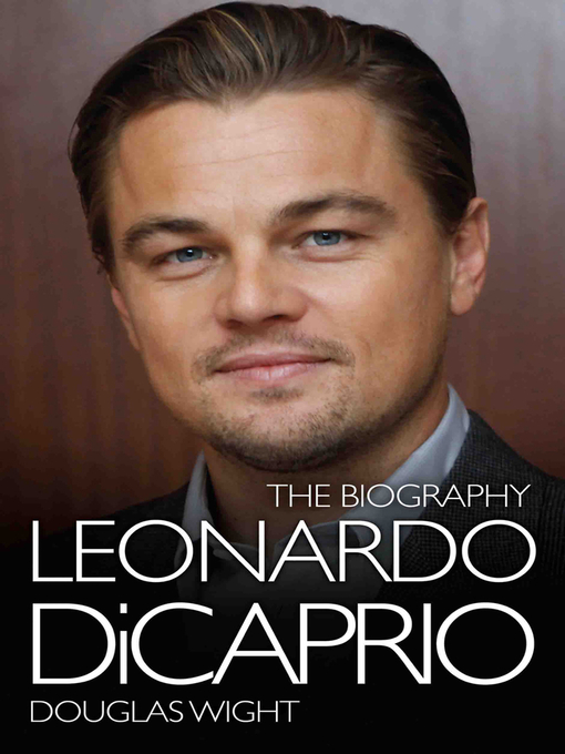 Title details for Leonardo DiCaprio--The Biography by Douglas Wight - Available